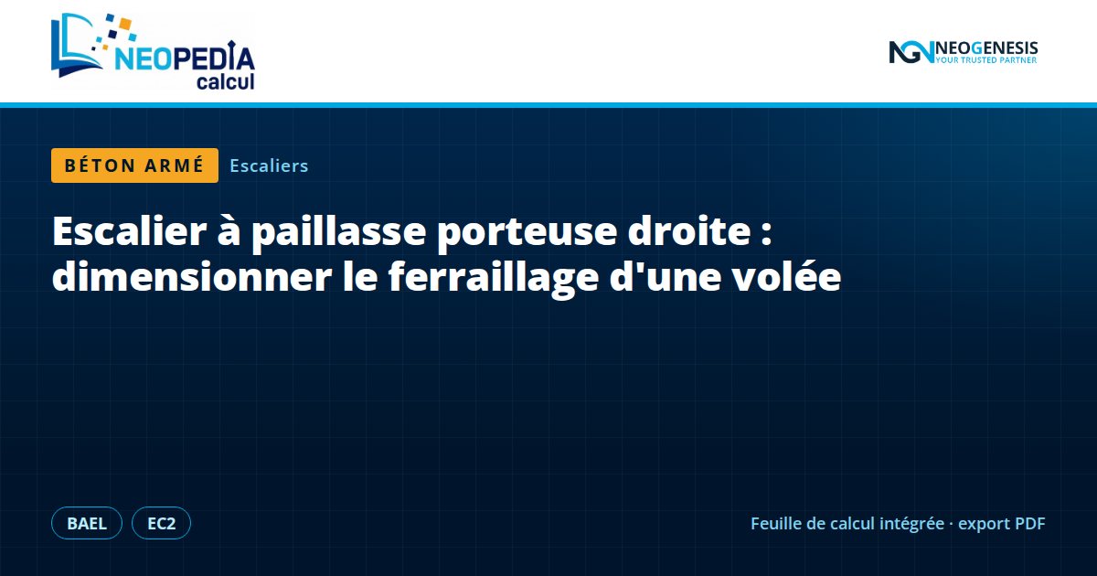 NEOPEDIA Calcul : Escalier à paillasse porteuse droite : dimensionner le ferraillage d'une volée