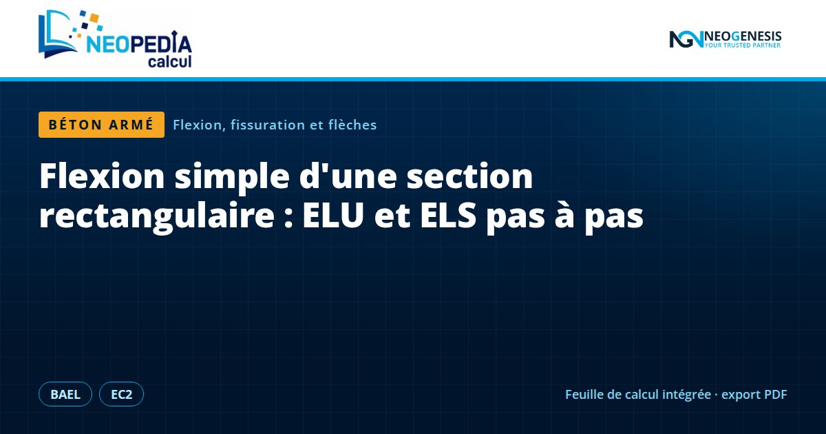 NEOPEDIA Calcul : Flexion simple d'une section rectangulaire : ELU et ELS pas à pas