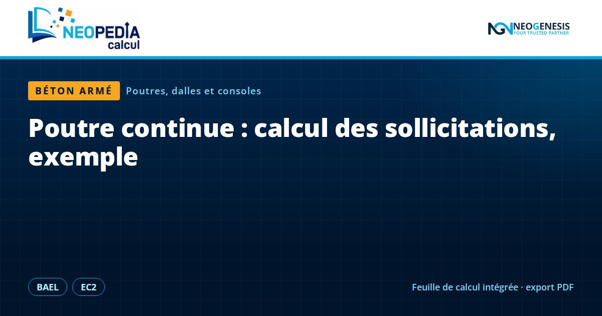 NEOPEDIA Calcul : Poutre continue : calcul des sollicitations, exemple