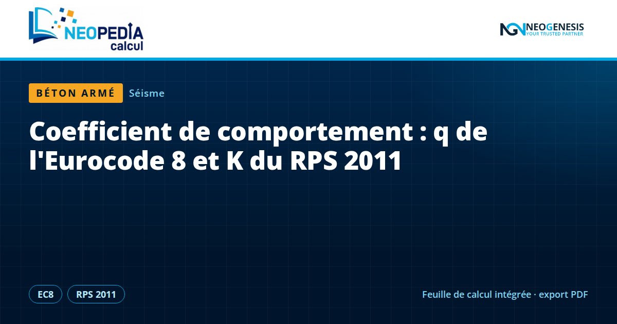 Coefficient de comportement : q de l'Eurocode 8 et K du RPS 2011