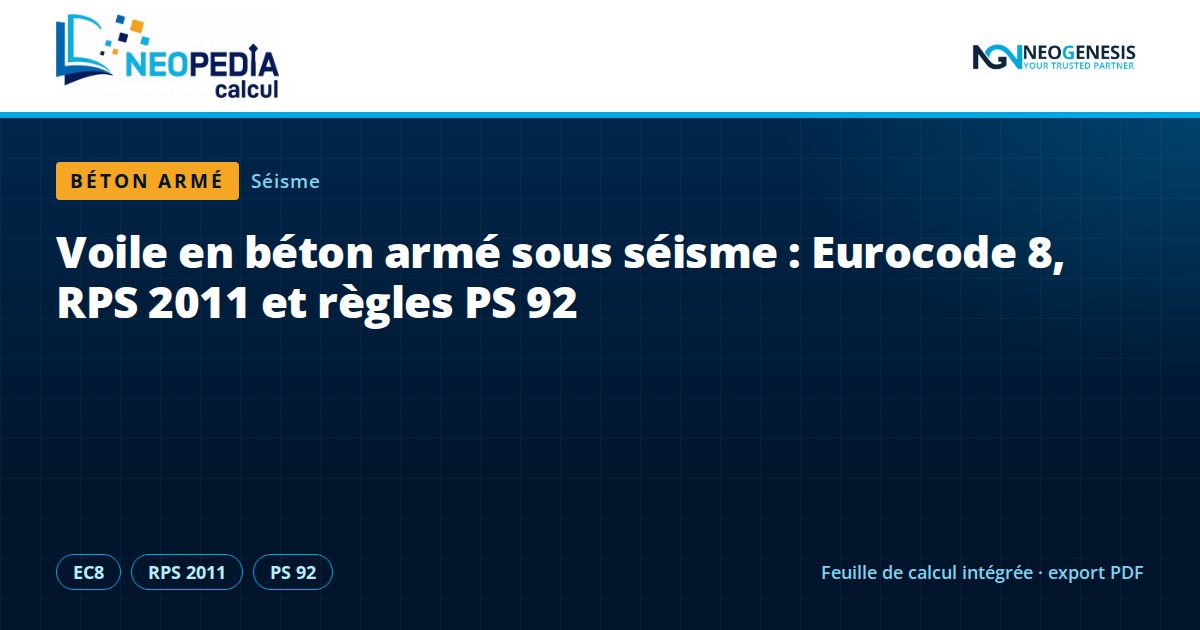 Voile en béton armé sous séisme : Eurocode 8, RPS 2011 et règles PS 92