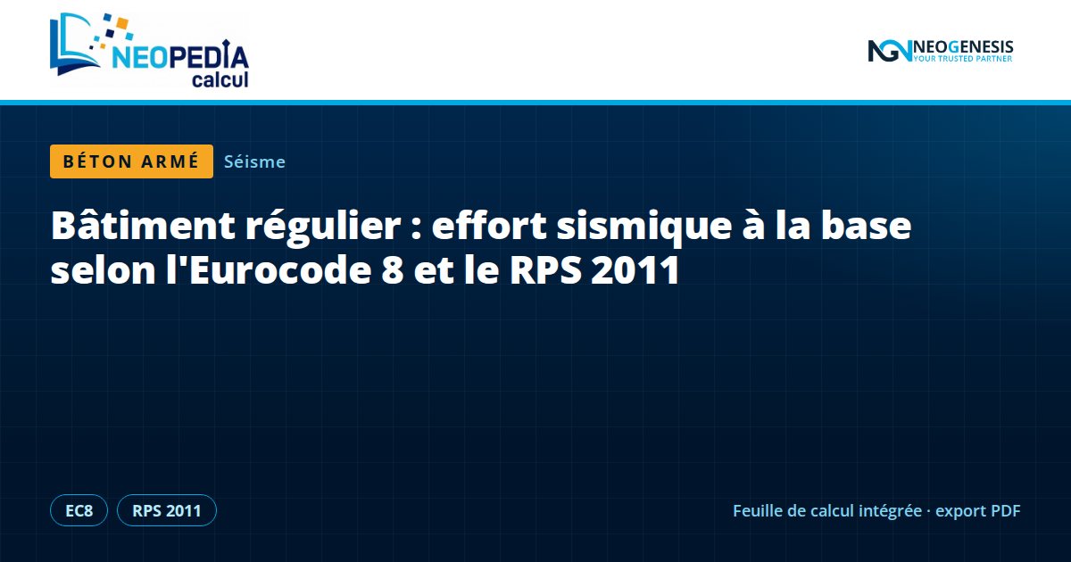 Bâtiment régulier : effort sismique à la base selon l'Eurocode 8 et le RPS 2011