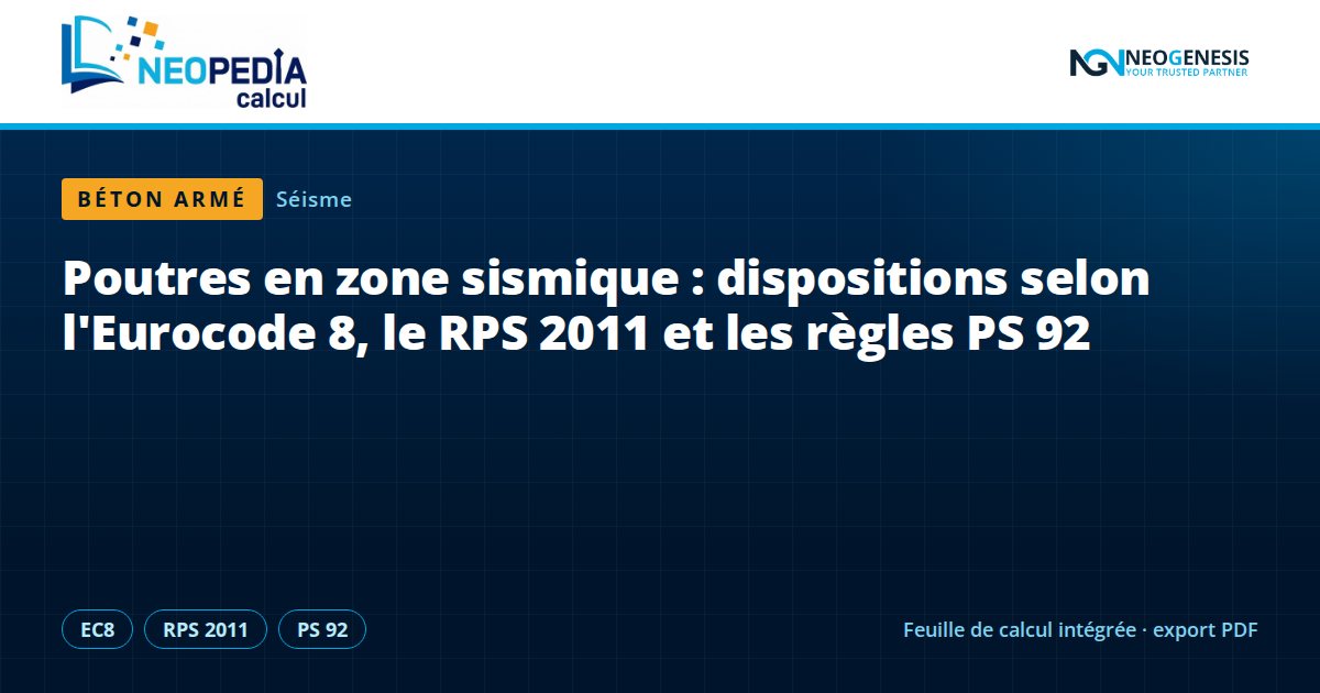 Poutres en zone sismique : dispositions selon l'Eurocode 8, le RPS 2011 et les règles PS 92